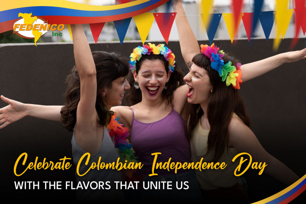 Celebrate Colombian Independence Day with Traditional Flavors That Unite Us
