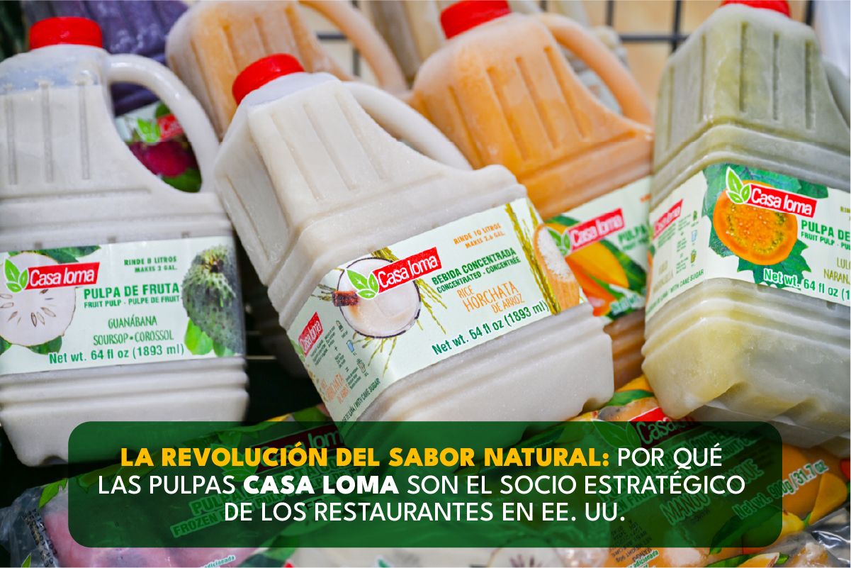 La revolución del sabor natural: Por qué las pulpas Casa Loma son el socio estratégico de los restaurantes en EE. UU.