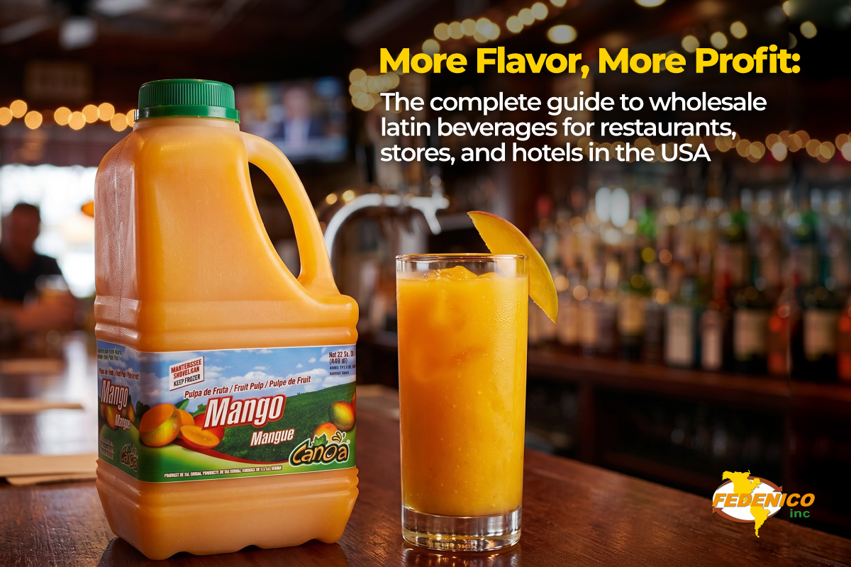 More Flavor, More Profit: The Complete Guide to Wholesale Latin Beverages for Restaurants, Stores, and Hotels in the USA